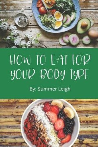 Cover of How To Eat For Your Body Type