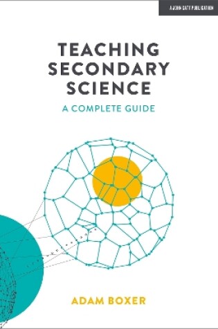 Cover of Teaching Secondary Science: A Complete Guide