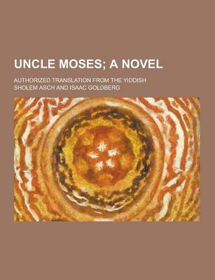 Book cover for Uncle Moses; Authorized Translation from the Yiddish