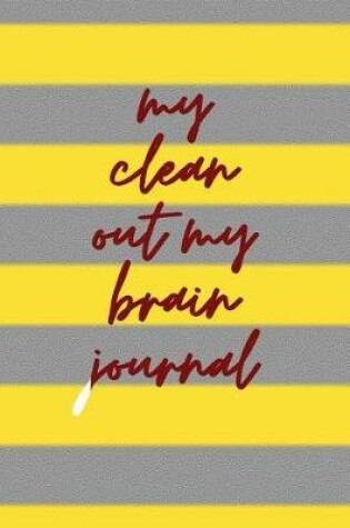 Cover of My Clean Out My Brain Journal