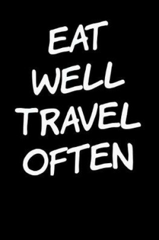 Cover of Eat Well Travel Often