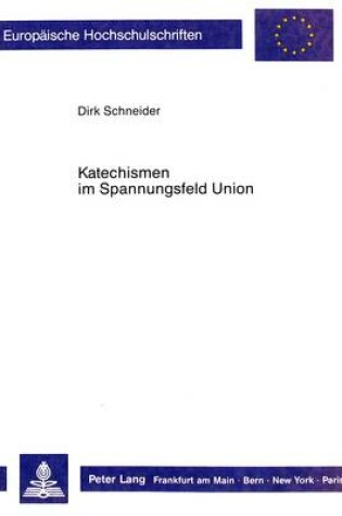 Cover of Katechismen Im Spannungsfeld Der Union