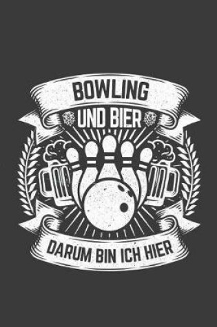 Cover of Bowling und Bier darum bin ich hier