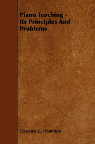 Cover of Piano Teaching - Its Principles And Problems
