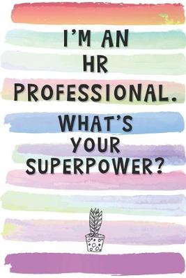 Book cover for I'm an HR Professional. What's Your Superpower?