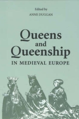 Cover of Queens and Queenship in Medieval Europe