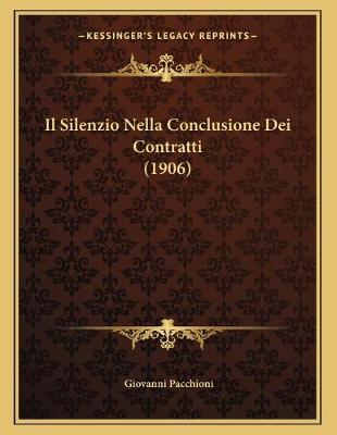 Book cover for Il Silenzio Nella Conclusione Dei Contratti (1906)