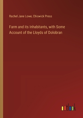 Book cover for Farm and its Inhabitants, with Some Account of the Lloyds of Dolobran