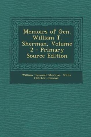 Cover of Memoirs of Gen. William T. Sherman, Volume 2 - Primary Source Edition