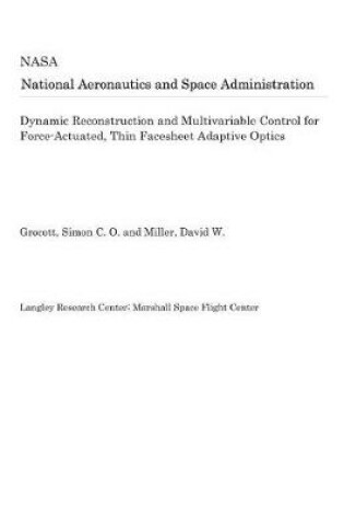 Cover of Dynamic Reconstruction and Multivariable Control for Force-Actuated, Thin Facesheet Adaptive Optics