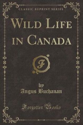 Cover of Wild Life in Canada (Classic Reprint)