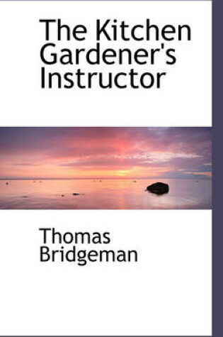 Cover of The Kitchen Gardener's Instructor