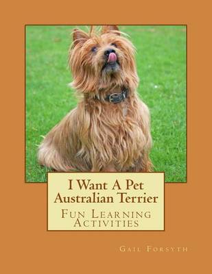 Book cover for I Want A Pet Australian Terrier