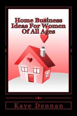 Book cover for Home Business Ideas For Women Of All Ages