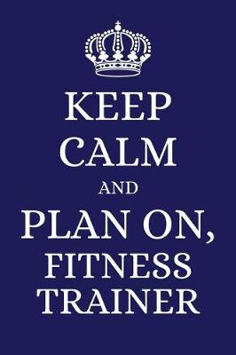 Book cover for Keep Calm and Plan on Fitness Trainer