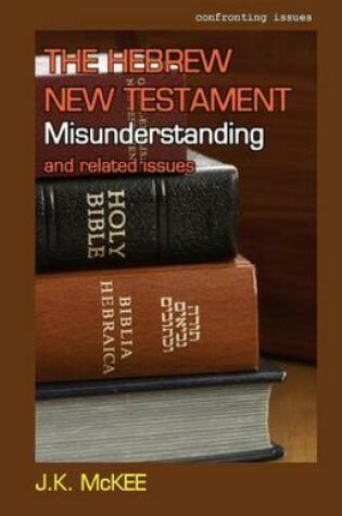 Cover of The Hebrew New Testament Misunderstanding and related issues
