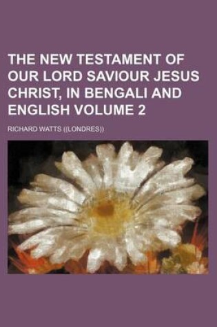 Cover of The New Testament of Our Lord Saviour Jesus Christ, in Bengali and English Volume 2