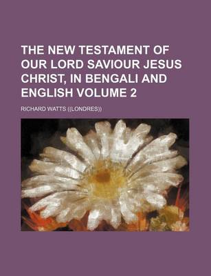 Book cover for The New Testament of Our Lord Saviour Jesus Christ, in Bengali and English Volume 2