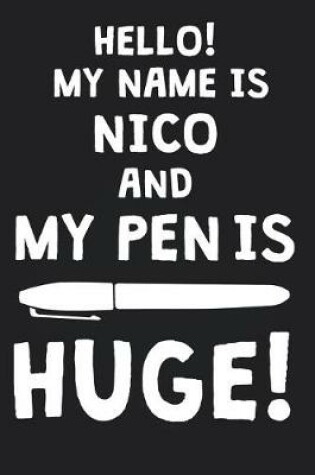 Cover of Hello! My Name Is NICO And My Pen Is Huge!