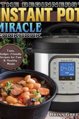 Cover of The Beginners' Instant Pot Miracle Cookbook