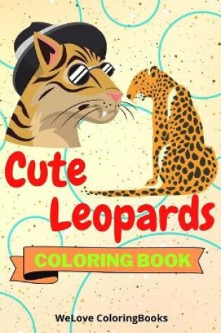 Cover of Cute Leopards Coloring Book