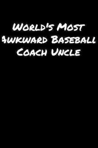 Cover of World's Most Awkward Baseball Coach Uncle