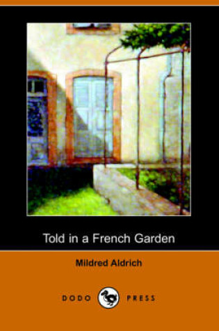 Cover of Told in a French Garden, August, 1914 (Dodo Press)