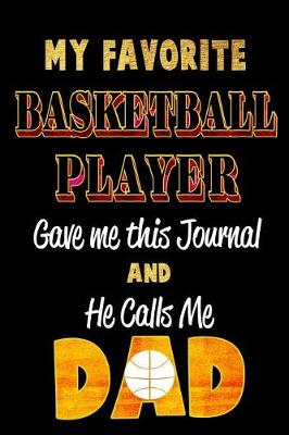 Book cover for My Favorite Basketball Player Gave Me This Journal and He Calls Me Dad