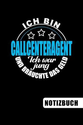 Book cover for Ich bin Callcenteragent - Ich war jung und brauchte das Geld