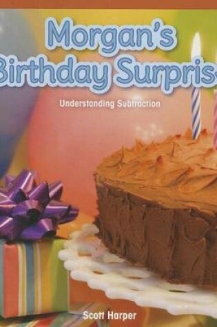 Cover of Morgan's Birthday Surprise: Understanding Subtraction