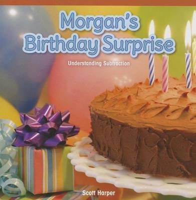 Book cover for Morgan's Birthday Surprise: Understanding Subtraction