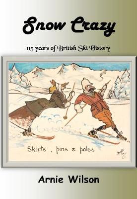 Book cover for Snow Crazy: 115 Years of British Ski History