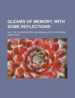 Book cover for Gleams of Memory, with Some Reflections; And, the Eavesdropper, an Unparalleled Experience