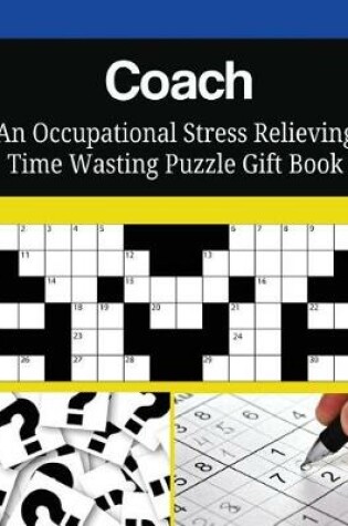 Cover of Coach An Occupational Stress Relieving Time Wasting Puzzle Gift Book