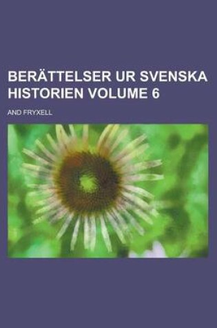 Cover of Berattelser Ur Svenska Historien Volume 6