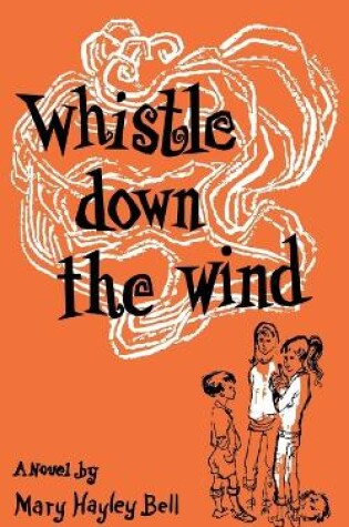 Cover of Whistle Down the Wind, a Modern Fable