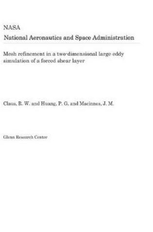 Cover of Mesh Refinement in a Two-Dimensional Large Eddy Simulation of a Forced Shear Layer