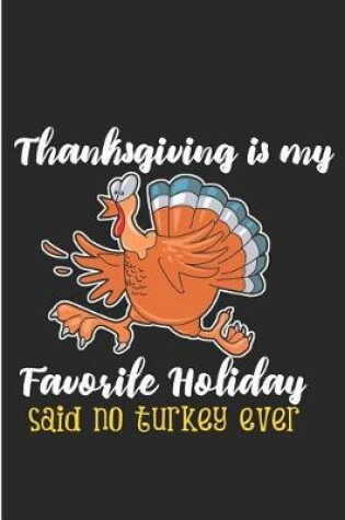 Cover of Thanksgiving Is My Favorite Holiday Said No Turkey Ever