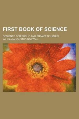 Cover of First Book of Science; Designed for Public and Private Schools