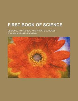 Book cover for First Book of Science; Designed for Public and Private Schools