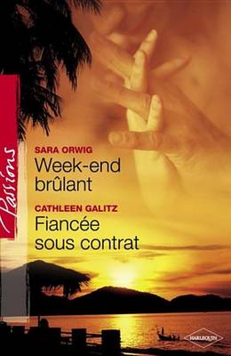 Book cover for Week-End Brulant - Fiancee Sous Contrat (Harlequin Passions)