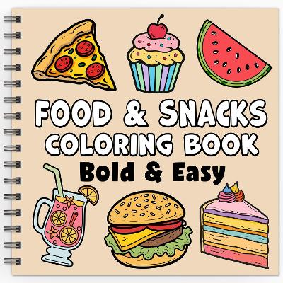 Book cover for Food & Snacks Bold & Easy Coloring Book