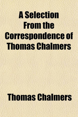 Book cover for A Selection from the Correspondence of Thomas Chalmers