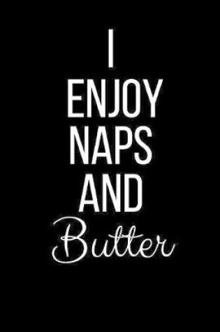 Cover of I Love Naps And Butter