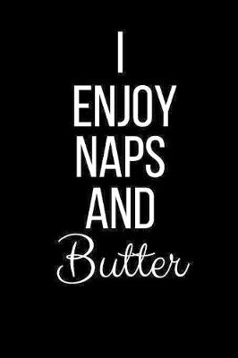 Cover of I Love Naps And Butter