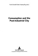 Cover of Consumption and the Post-Industrial City