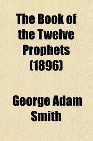 Cover of The Book of the Twelve Prophets (Volume 2); Zephaniah, Nahum, Habakkuk, Obadiah, Haggai, Zechariah I-VIII, Malachi, Joel, Zechariah IX-XIV, and Jonah