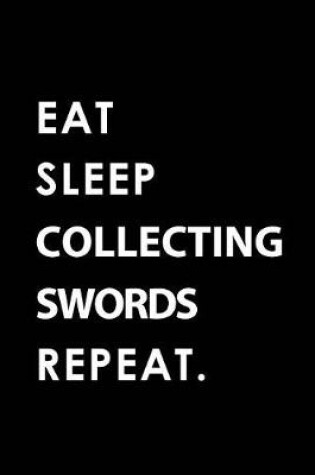 Cover of Eat Sleep Collecting Swords Repeat