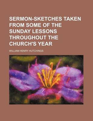 Book cover for Sermon-Sketches Taken from Some of the Sunday Lessons Throughout the Church's Year