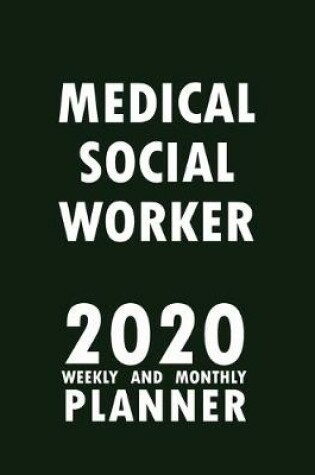 Cover of Medical Social Worker 2020 Weekly and Monthly Planner